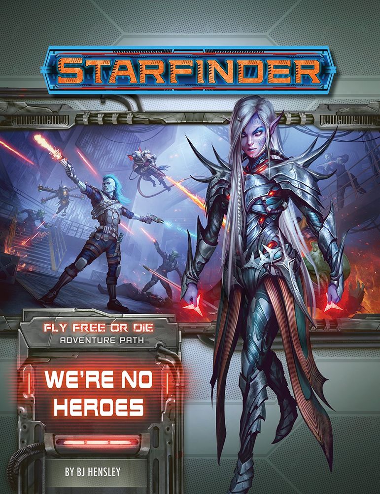 Starfinder Adventure Path Fly Free or Die Part 1 - We're No Heroes Role Playing Games Paizo