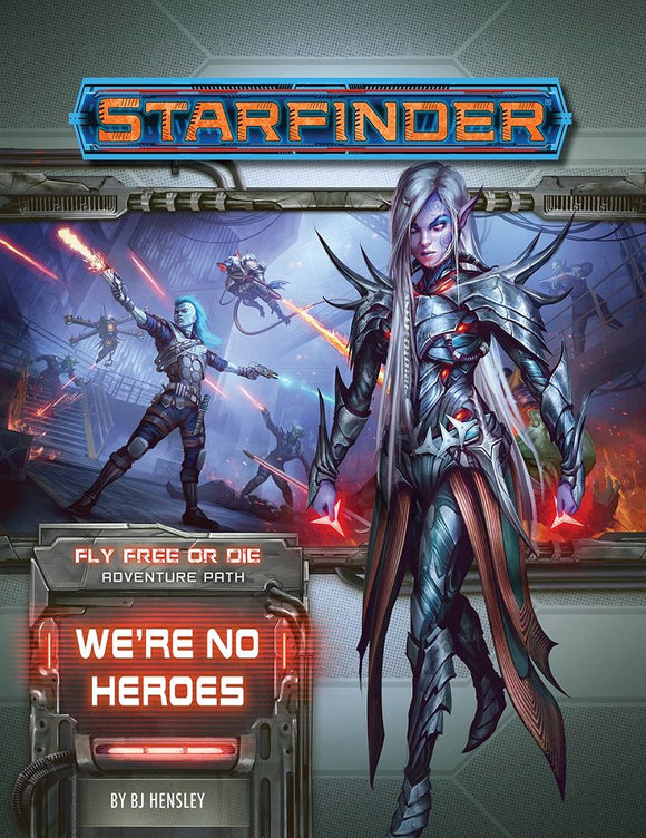 Starfinder Adventure Path Fly Free or Die Part 1 - We're No Heroes  Paizo   