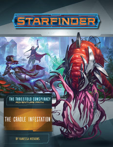 Starfinder Adventure Path The Threefold Conspiracy Part 5 - The Cradle Infestation Role Playing Games Paizo   