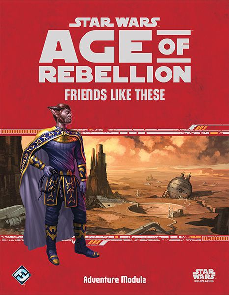 Star Wars RPG: Age of Rebellion - Friends Like These Role Playing Games Asmodee   