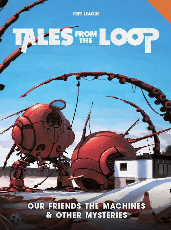 Tales from the Loop RPG: Our Friends the Machines & Other Mysteries Home page Other   