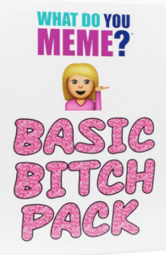 What Do You Meme? Basic Bitch Expansion Home page Other   