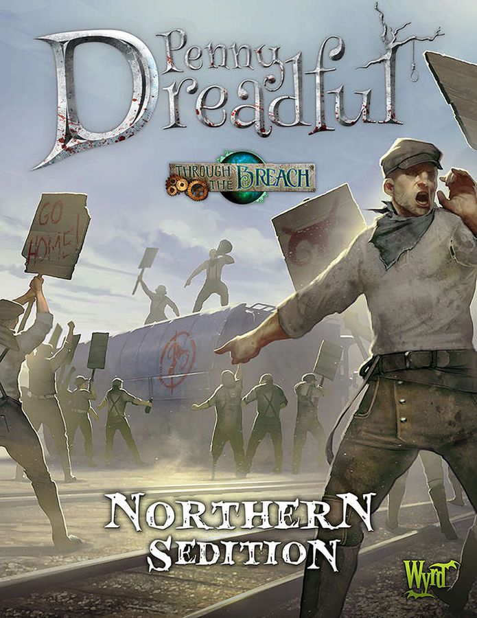 Through the Breach RPG: Penny Dreadful Northern Sedition Role Playing Games Wyrd Games